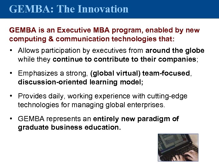 GEMBA: The Innovation GEMBA is an Executive MBA program, enabled by new computing &