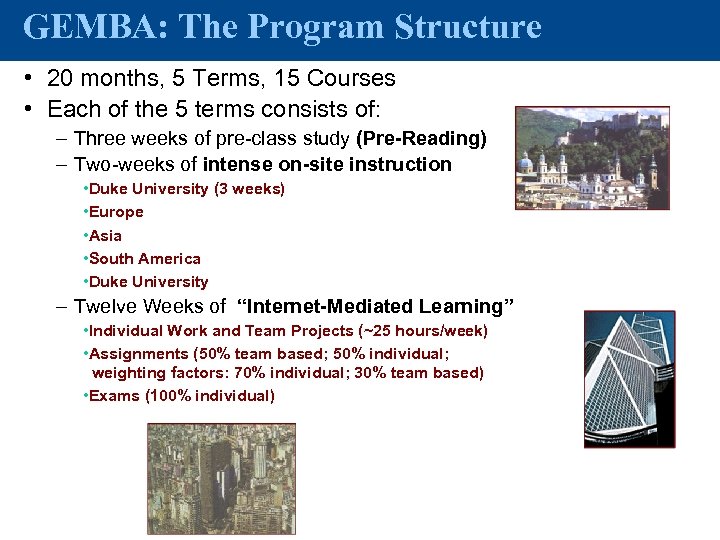 GEMBA: The Program Structure • 20 months, 5 Terms, 15 Courses • Each of