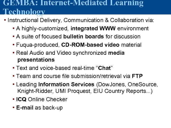 GEMBA: Internet-Mediated Learning Technology • Instructional Delivery, Communication & Collaboration via: • A highly-customized,