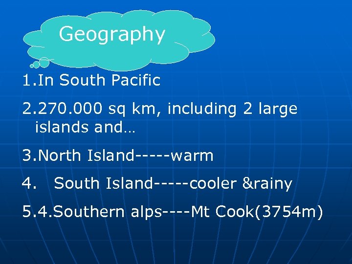 Geography 1. In South Pacific 2. 270. 000 sq km, including 2 large islands