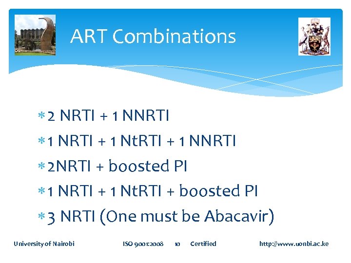 ART Combinations 2 NRTI + 1 NNRTI 1 NRTI + 1 Nt. RTI +