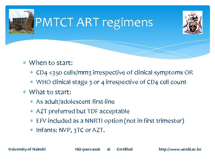 PMTCT ART regimens When to start: CD 4 ≤ 350 cells/mm 3 irrespective of