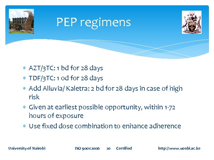 PEP regimens AZT/3 TC: 1 bd for 28 days TDF/3 TC: 1 od for
