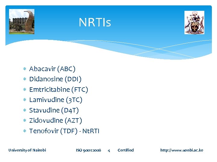 NRTIs Abacavir (ABC) Didanosine (DDI) Emtricitabine (FTC) Lamivudine (3 TC) Stavudine (D 4 T)