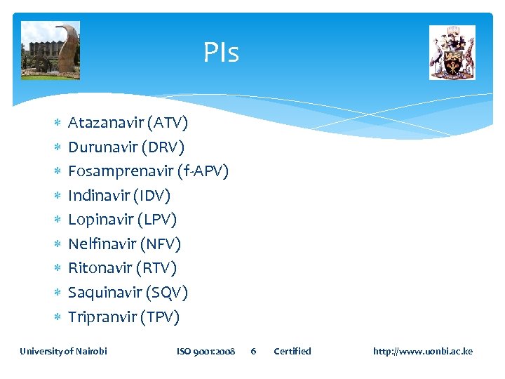 PIs Atazanavir (ATV) Durunavir (DRV) Fosamprenavir (f-APV) Indinavir (IDV) Lopinavir (LPV) Nelfinavir (NFV) Ritonavir
