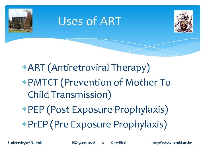 Uses of ART (Antiretroviral Therapy) PMTCT (Prevention of Mother To Child Transmission) PEP (Post