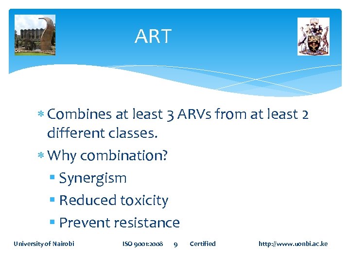 ART Combines at least 3 ARVs from at least 2 different classes. Why combination?