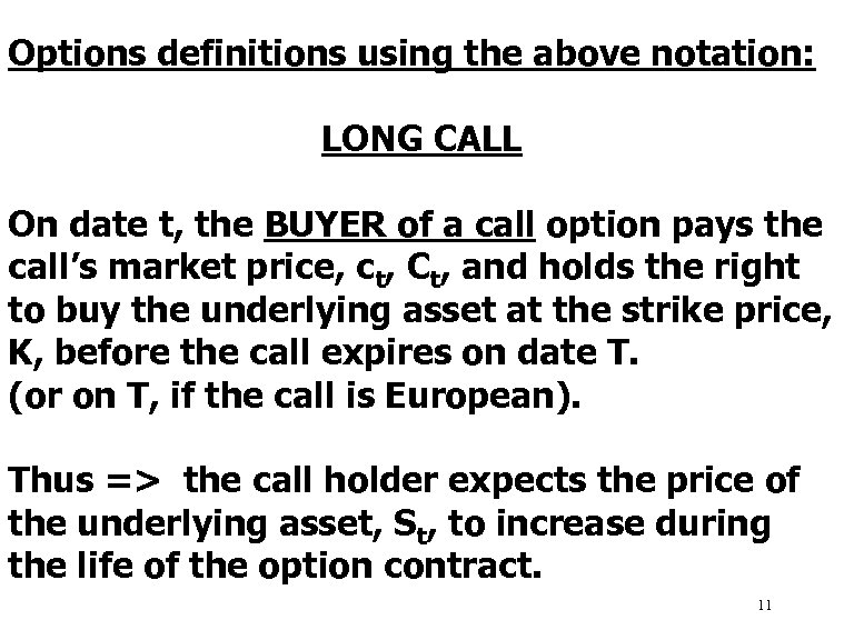Options definitions using the above notation: LONG CALL On date t, the BUYER of