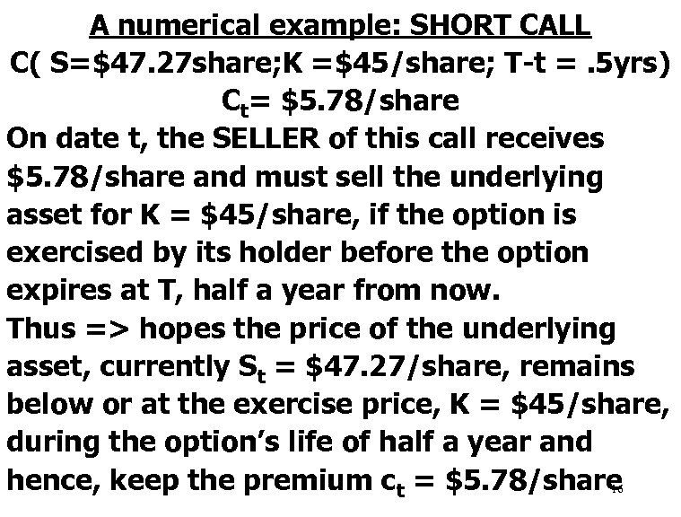 A numerical example: SHORT CALL C( S=$47. 27 share; K =$45/share; T-t =. 5
