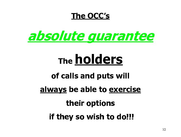 The OCC’s absolute guarantee The holders of calls and puts will always be able