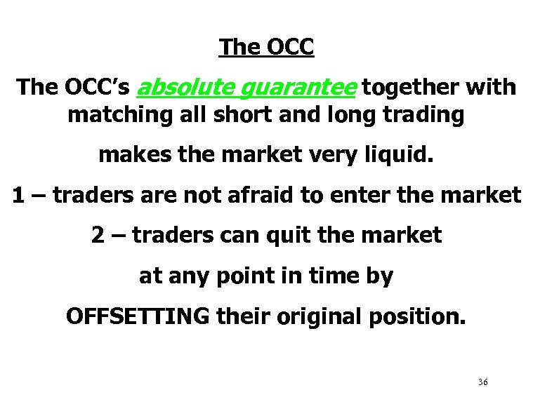The OCC’s absolute guarantee together with matching all short and long trading makes the