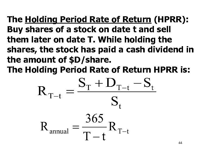 The Holding Period Rate of Return (HPRR): Buy shares of a stock on date