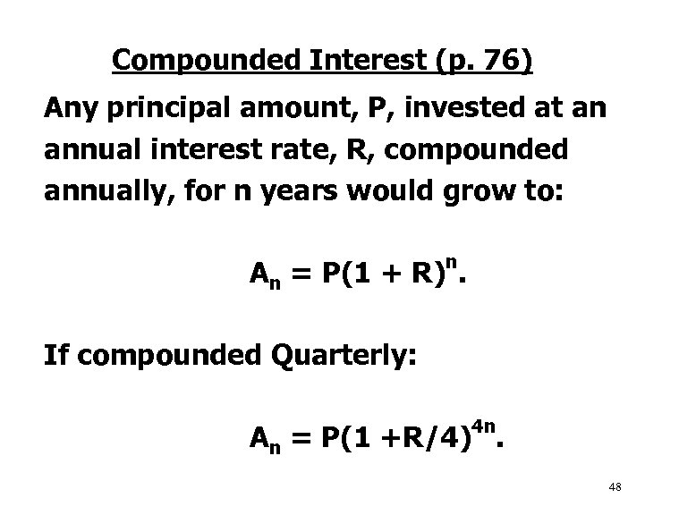 Compounded Interest (p. 76) Any principal amount, P, invested at an annual interest rate,