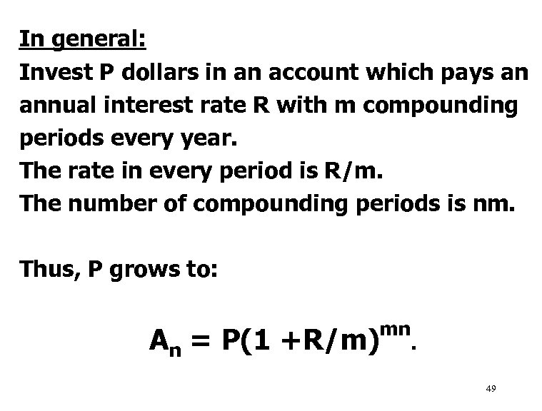 In general: Invest P dollars in an account which pays an annual interest rate