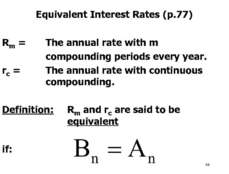 Equivalent Interest Rates (p. 77) Rm = rc = The annual rate with m