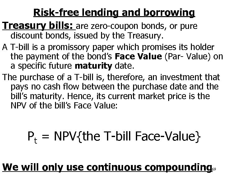 Risk-free lending and borrowing Treasury bills: are zero-coupon bonds, or pure discount bonds, issued