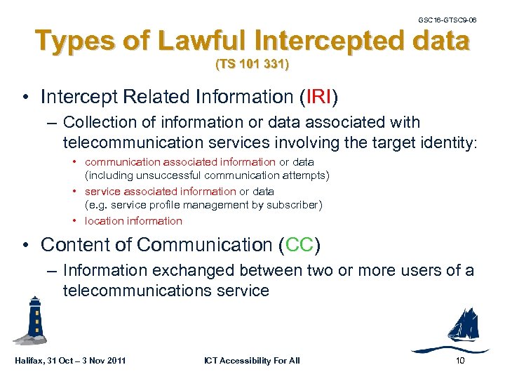 GSC 16 -GTSC 9 -06 Types of Lawful Intercepted data (TS 101 331) •