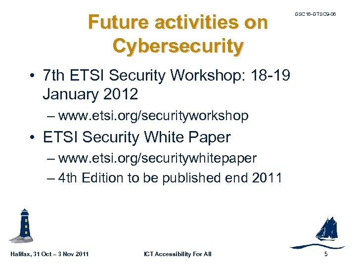 Future activities on Cybersecurity GSC 16 -GTSC 9 -06 • 7 th ETSI Security