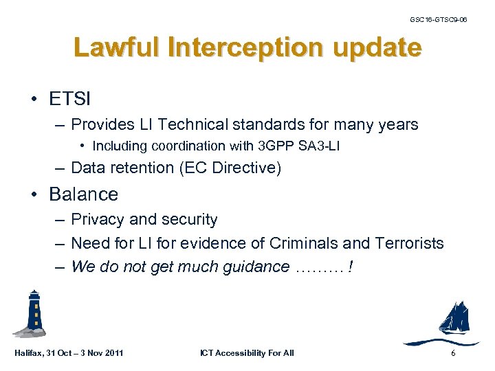 GSC 16 -GTSC 9 -06 Lawful Interception update • ETSI – Provides LI Technical