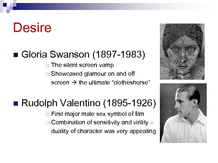 Desire n Gloria Swanson (1897 -1983) The silent screen vamp ¨ Showcased glamour on