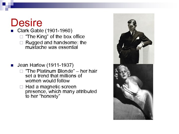 Desire n Clark Gable (1901 -1960) ¨ “The King” of the box office ¨