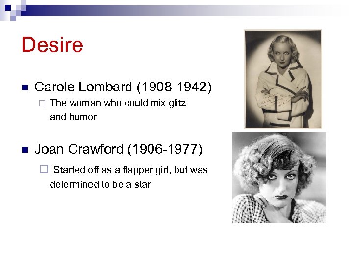 Desire n Carole Lombard (1908 -1942) ¨ n The woman who could mix glitz