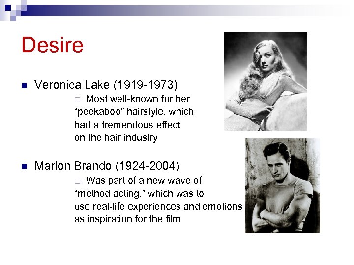 Desire n Veronica Lake (1919 -1973) Most well-known for her “peekaboo” hairstyle, which had