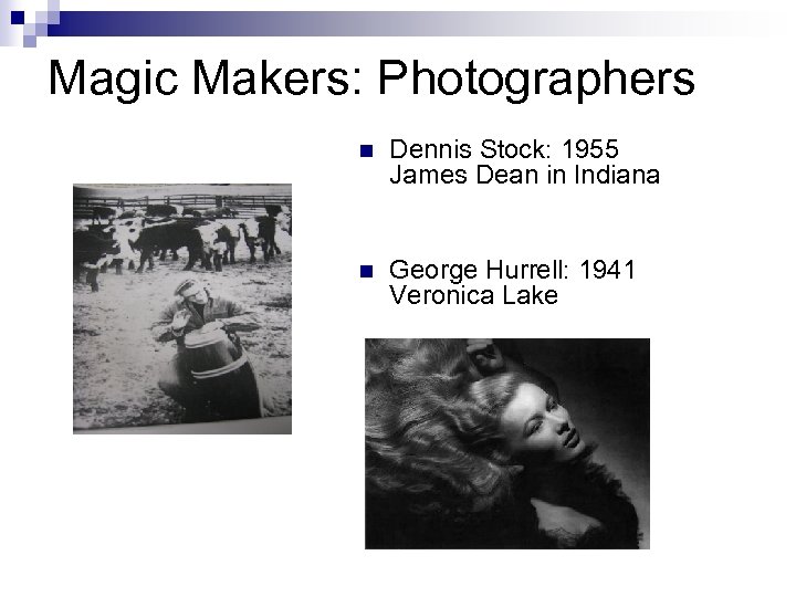Magic Makers: Photographers n Dennis Stock: 1955 James Dean in Indiana n George Hurrell: