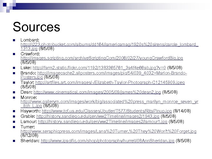Sources n n n Lombard: http: //i 223. photobucket. com/albums/dd 164/iamericamag/1920 s%20 sirens/carole_lombard_ 1313.