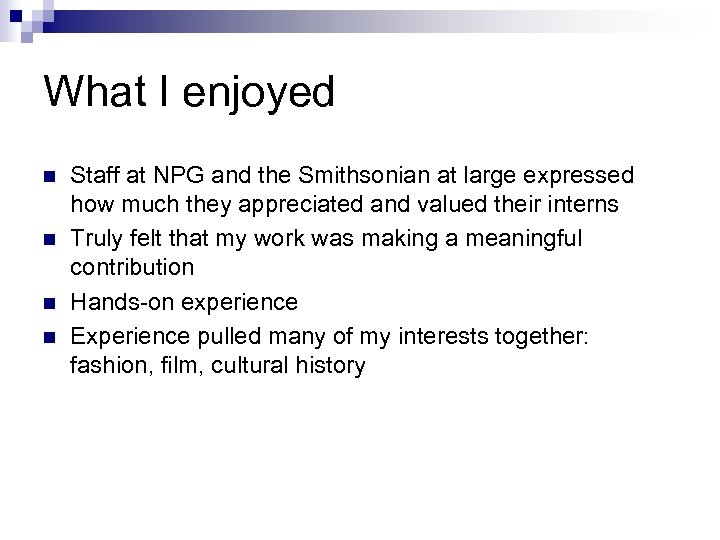 What I enjoyed n n Staff at NPG and the Smithsonian at large expressed