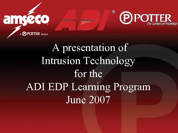 A presentation of Intrusion Technology for the ADI EDP Learning Program June 2007 