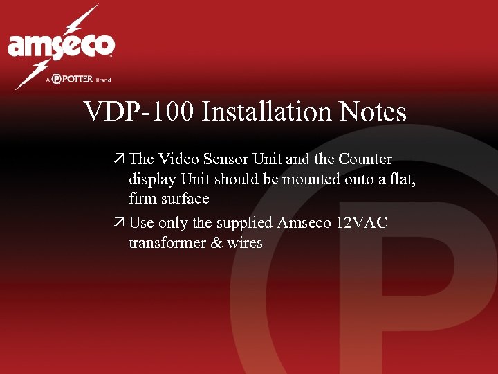 VDP-100 Installation Notes ä The Video Sensor Unit and the Counter display Unit should