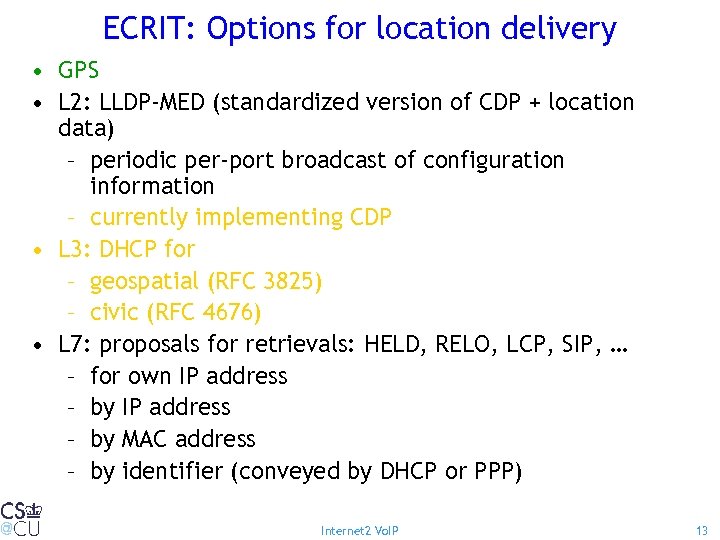 ECRIT: Options for location delivery • GPS • L 2: LLDP-MED (standardized version of