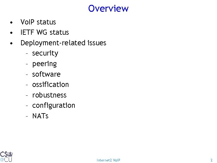 Overview • Vo. IP status • IETF WG status • Deployment-related issues – security