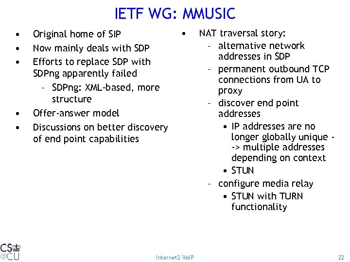IETF WG: MMUSIC • • • Original home of SIP Now mainly deals with