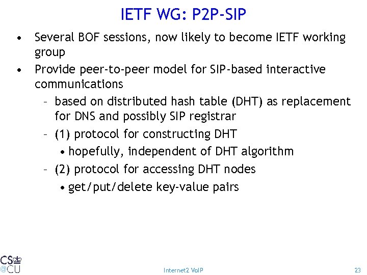 IETF WG: P 2 P-SIP • Several BOF sessions, now likely to become IETF
