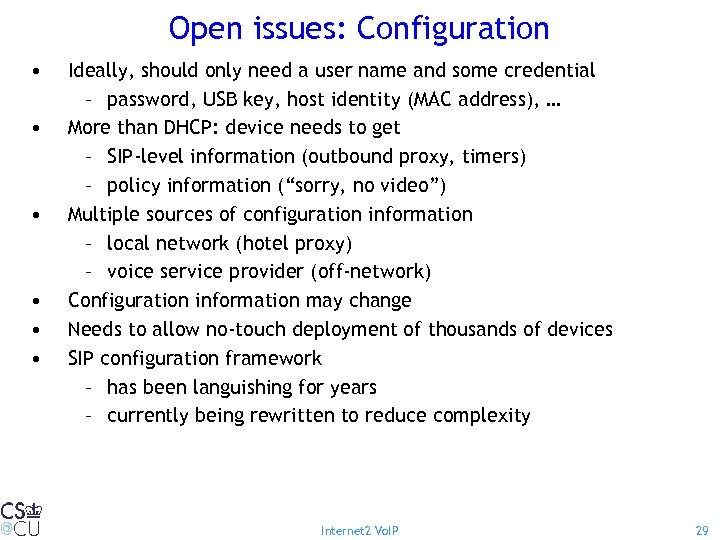 Open issues: Configuration • • • Ideally, should only need a user name and