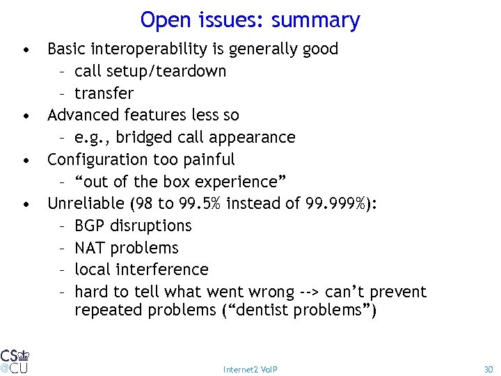 Open issues: summary • Basic interoperability is generally good – call setup/teardown – transfer