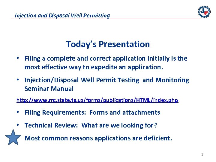 Injection and Disposal Well Permitting Today’s Presentation • Filing a complete and correct application