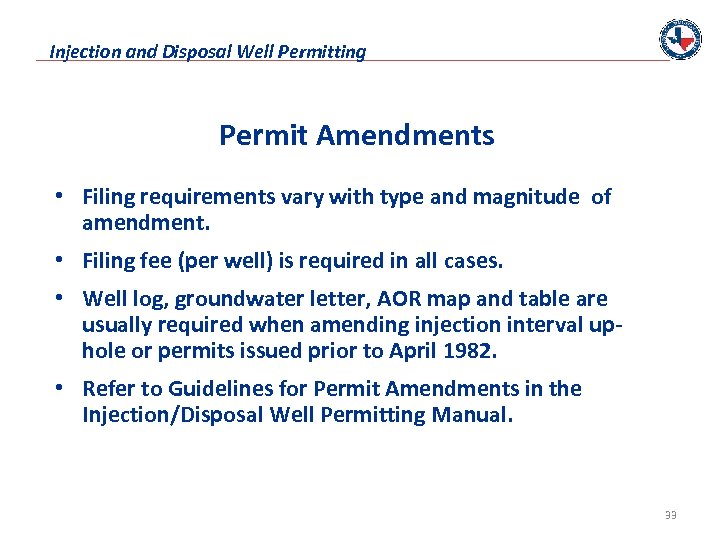 Injection and Disposal Well Permitting Permit Amendments • Filing requirements vary with type and