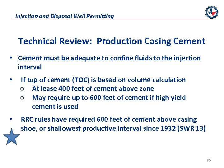 Injection and Disposal Well Permitting Technical Review: Production Casing Cement • Cement must be