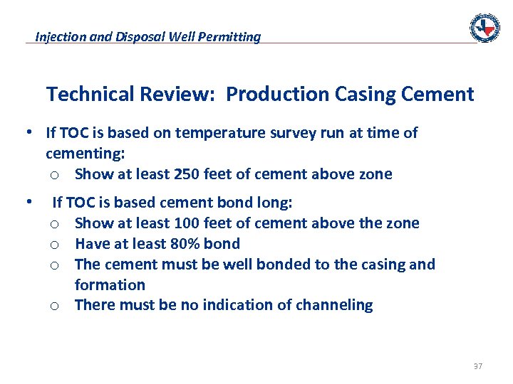 Injection and Disposal Well Permitting Technical Review: Production Casing Cement • If TOC is
