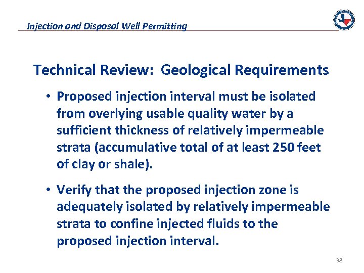 Injection and Disposal Well Permitting Technical Review: Geological Requirements • Proposed injection interval must