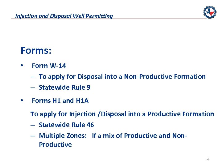 Injection and Disposal Well Permitting Forms: • Form W-14 – To apply for Disposal