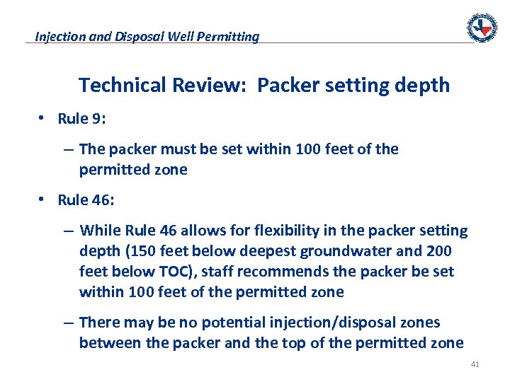 Injection and Disposal Well Permitting Technical Review: Packer setting depth • Rule 9: –