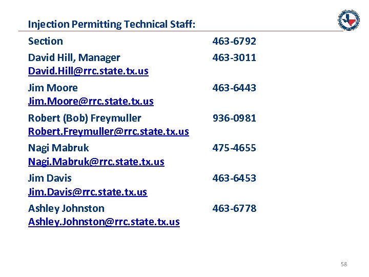 Injection Permitting Technical Staff: Section David Hill, Manager David. Hill@rrc. state. tx. us Jim