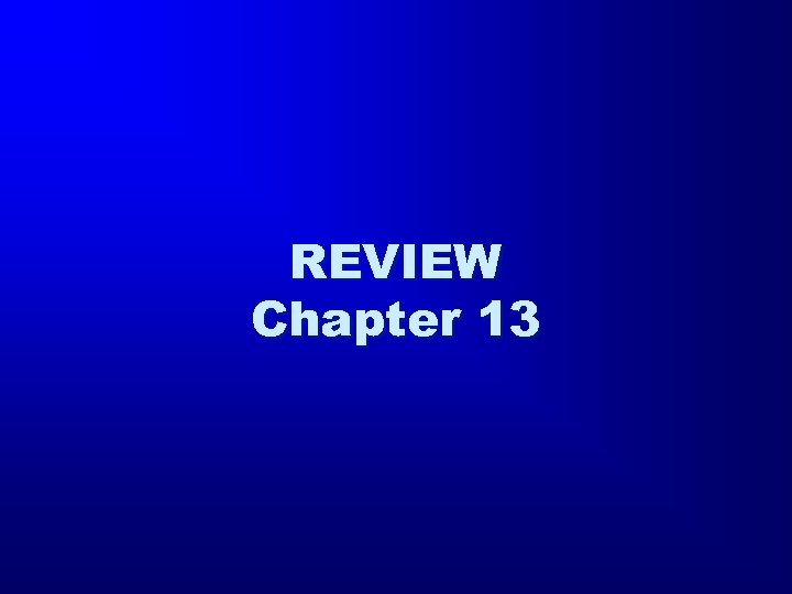 REVIEW Chapter 13 