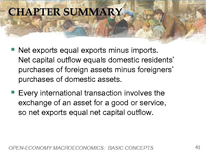 CHAPTER SUMMARY § Net exports equal exports minus imports. Net capital outflow equals domestic