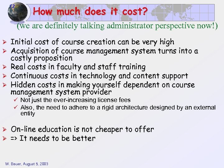 12 How much does it cost? (we are definitely talking administrator perspective now!) Ø