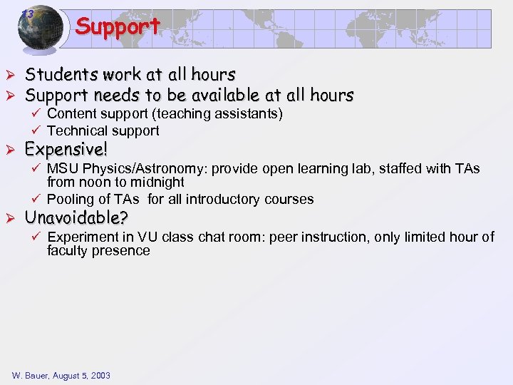 13 Ø Ø Support Students work at all hours Support needs to be available